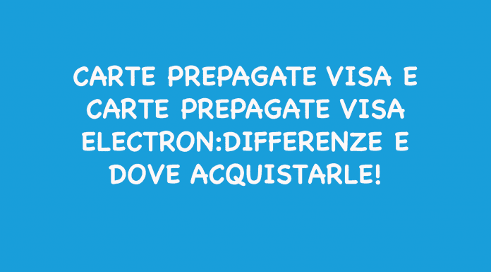 Carte Prepagate Visa e Carte Prepagate Visa Electron: Differenze, Funzionamento e Dove Acquistarle! CARTE_PREPAGATE_VISA_ELECTRON